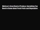 [Read Book] Melissa's Great Book of Produce: Everything You Need to Know about Fresh Fruits