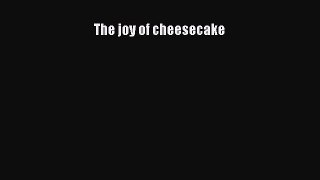 [Read Book] The joy of cheesecake  EBook