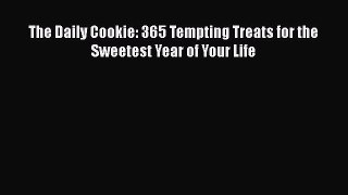 [Read Book] The Daily Cookie: 365 Tempting Treats for the Sweetest Year of Your Life  Read