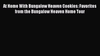 [Read Book] At Home With Bungalow Heaven Cookies: Favorites from the Bungalow Heaven Home Tour