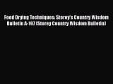 [Read Book] Food Drying Techniques: Storey's Country Wisdom Bulletin A-197 (Storey Country