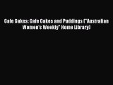 [Read Book] Cafe Cakes: Cafe Cakes and Puddings (Australian Women's Weekly Home Library)  Read