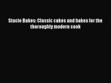 [Read Book] Stacie Bakes: Classic cakes and bakes for the thoroughly modern cook  EBook