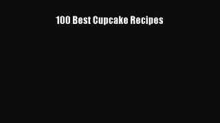 [Read Book] 100 Best Cupcake Recipes  EBook