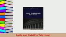 Download  Cable and Satellite Television Free Books