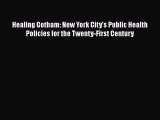 PDF Healing Gotham: New York City's Public Health Policies for the Twenty-First Century  EBook