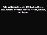 [Read Book] Bake and Freeze Desserts: 130 Do-Ahead Cakes Pies Cookies Brownies Bars Ice Creams