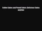 [Read Book] Coffee Cakes and Pound Cakes: Delicious Cakes anytime  EBook
