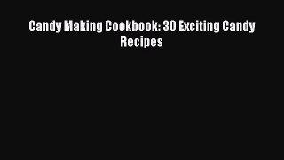 [Read Book] Candy Making Cookbook: 30 Exciting Candy Recipes  EBook