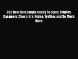 [Read Book] 300 Best Homemade Candy Recipes: Brittles Caramels Chocolate Fudge Truffles and