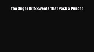 [Read Book] The Sugar Hit!: Sweets That Pack a Punch!  EBook