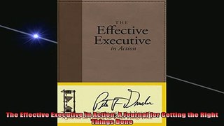 READ book  The Effective Executive in Action A Journal for Getting the Right Things Done Free Online