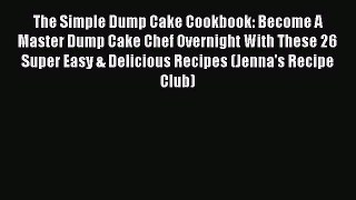 [Read Book] The Simple Dump Cake Cookbook: Become A Master Dump Cake Chef Overnight With These