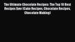 [Read Book] The Ultimate Chocolate Recipes: The Top 10 Best Recipes Ever (Cake Recipes Chocolate