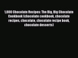 [Read Book] 1800 Chocolate Recipes: The Big Big Chocolate Cookbook (chocolate cookbook chocolate