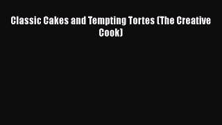 [Read Book] Classic Cakes and Tempting Tortes (The Creative Cook)  EBook