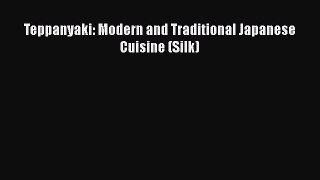 [Read Book] Teppanyaki: Modern and Traditional Japanese Cuisine (Silk)  EBook