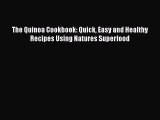 [Read Book] The Quinoa Cookbook: Quick Easy and Healthy Recipes Using Natures Superfood  Read