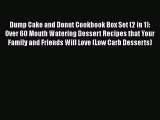 [Read Book] Dump Cake and Donut Cookbook Box Set (2 in 1): Over 60 Mouth Watering Dessert Recipes
