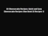 [Read Book] 33 Cheesecake Recipes: Quick and Easy Cheesecake Recipes (One Book 33 Recipes 1)