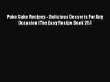 [Read Book] Poke Cake Recipes - Delicious Desserts For Any Occasion (The Easy Recipe Book 25)