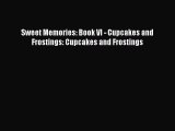 [Read Book] Sweet Memories: Book VI - Cupcakes and Frostings: Cupcakes and Frostings  EBook