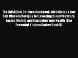 [Read Book] The DASH Diet Chicken Cookbook: 30 Delicious Low Salt Chicken Recipes for Lowering