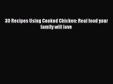 [Read Book] 30 Recipes Using Cooked Chicken: Real food your family will love  EBook