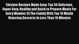 [Read Book] Chicken Recipes Made Easy: Top 50 Delicious Super Easy Healthy and Quick to Prepare