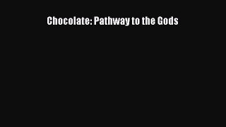 [Read Book] Chocolate: Pathway to the Gods  EBook