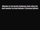 Download Migräne ist ein doofer Kopfmann: Vom Leben mit dem Gewitter im Kopf (Volume 1) (German