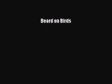 [Read Book] Beard on Birds  EBook