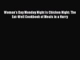 [Read Book] Woman's Day Monday Night is Chicken Night: The Eat-Well Cookbook of Meals in a