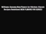 [Read Book] Williams-Sonoma New Flavors for Chicken: Classic Recipes Redefined (NEW FLAVORS