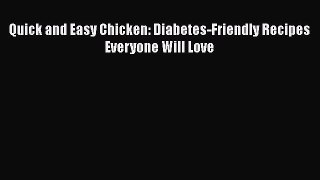 [Read Book] Quick and Easy Chicken: Diabetes-Friendly Recipes Everyone Will Love  EBook