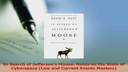 Download  In Search of Jeffersons Moose Notes on the State of Cyberspace Law and Current Events  EBook
