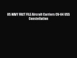 [PDF] US NAVY FACT FILE Aircraft Carriers CV-64 USS Constellation [Download] Full Ebook