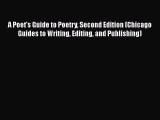 Download A Poet's Guide to Poetry Second Edition (Chicago Guides to Writing Editing and Publishing)