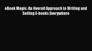 Download eBook Magic: An Overall Approach to Writing and Selling E-books Everywhere Free Books