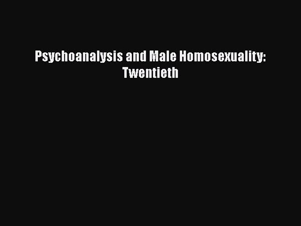 [PDF] Psychoanalysis and Male Homosexuality: Twentieth [Download] Online