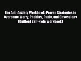 [Read book] The Anti-Anxiety Workbook: Proven Strategies to Overcome Worry Phobias Panic and