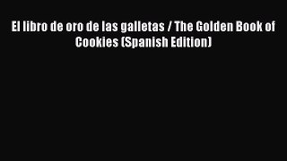 Download El libro de oro de las galletas / The Golden Book of Cookies (Spanish Edition) Ebook