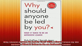 FREE EBOOK ONLINE  Why Should Anyone Be Led by You With a New Preface by the Authors What It Takes to Be an Free Online