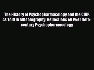 [PDF] The History of Psychopharmacology and the CINP As Told in Autobiography: Reflections
