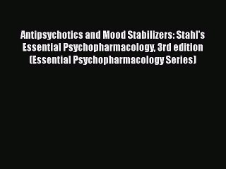 [PDF] Antipsychotics and Mood Stabilizers: Stahl's Essential Psychopharmacology 3rd edition
