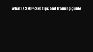 [PDF] What is SEO?: SEO tips and training guide [Download] Full Ebook