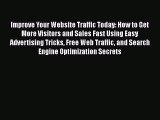 [PDF] Improve Your Website Traffic Today: How to Get More Visitors and Sales Fast Using Easy