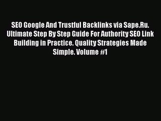 [PDF] SEO Google And Trustful Backlinks via Sape.Ru. Ultimate Step By Step Guide For Authority