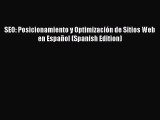 [PDF] SEO: Posicionamiento y Optimización de Sitios Web en Español (Spanish Edition) [Read]