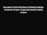 Read Gooseberry Patch Big Book of Holiday Cooking: Celebrate all year-round with favorite family